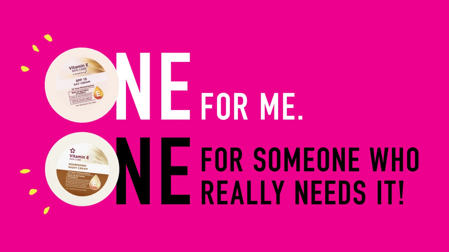 Image of campaign creative with the words one for me, one for someone who really needs it