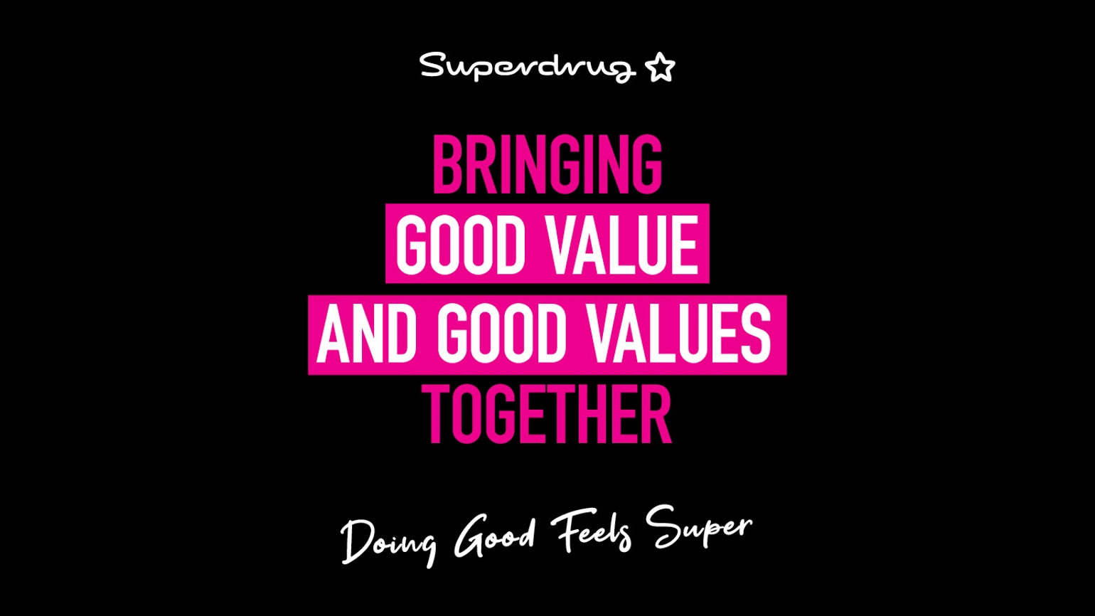 Image with the Superdrug logo and the words bringing good value and values together. Doing good feels super