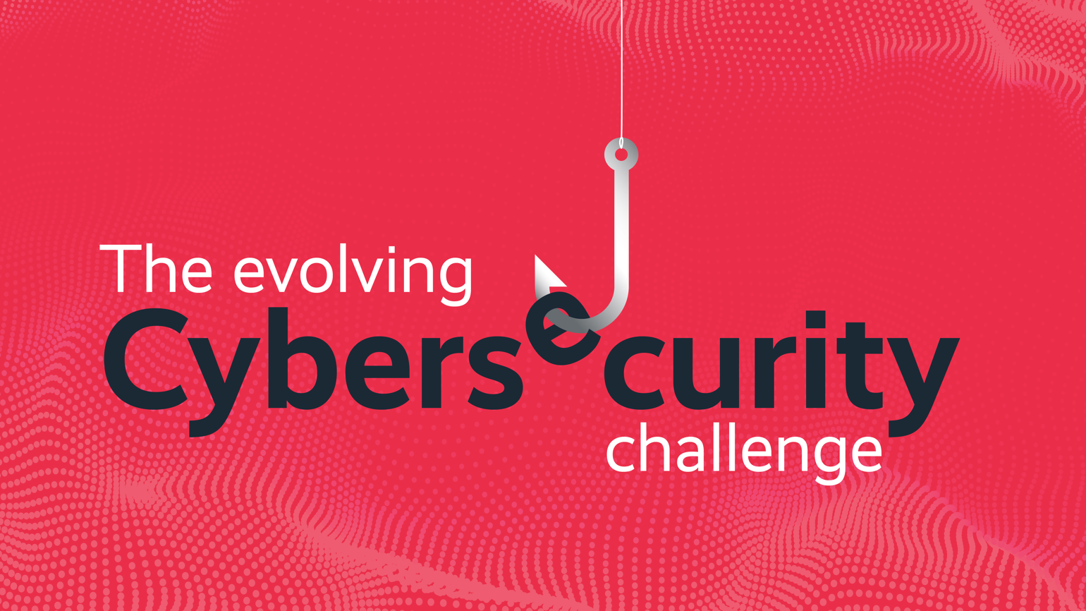 The Evolving Cybersecurity Challenge3